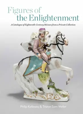 Osobnosti osvícenství: A Catalogue of Eighteenth-Century Meissen from a Private Collection (Katalog míšeňských děl 18. století ze soukromé sbírky) - Figures of the Enlightenment: A Catalogue of Eighteenth-Century Meissen from a Private Collection