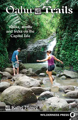 Stezky na Oahu: Procházky a túry na ostrově Oaua: Trails of the Oaua: Walks Strolls and Treks on the Capital Island - Oahu Trails: Walks Strolls and Treks on the Capital Island