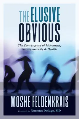 Nepolapitelná samozřejmost: Konvergence pohybu, neuroplasticity a zdraví - The Elusive Obvious: The Convergence of Movement, Neuroplasticity, and Health