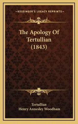 Tertuliánova apologie (1843) - The Apology Of Tertullian (1843)