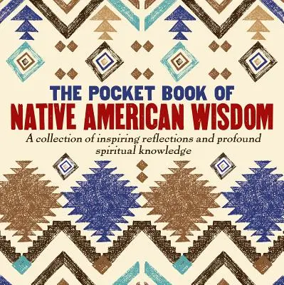 Kapesní kniha indiánské moudrosti - The Pocket Book of Native American Wisdom