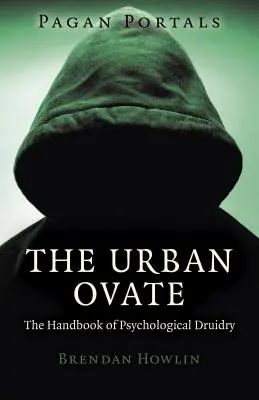 Pohanské portály - Městský ovat: Příručka psychologického druidství: Pro všechny - Pagan Portals - The Urban Ovate: The Handbook of Psychological Druidry