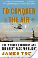 Dobýt vzduch: Bratři Wrightové a velký závod v létání - To Conquer the Air: The Wright Brothers and the Great Race for Flight