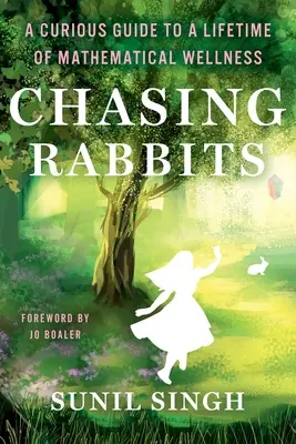 Honba za králíky: A Curious Guide to the Lifetime of Mathematical Wellness (Zvědavý průvodce celoživotní matematickou pohodou) - Chasing Rabbits: A Curious Guide to a Lifetime of Mathematical Wellness