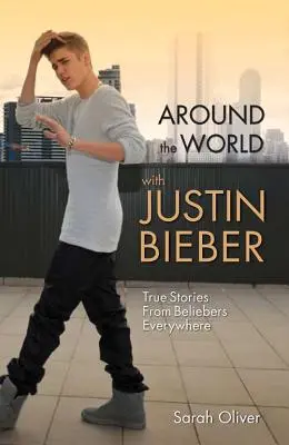 Cesta kolem světa s Justinem Bieberem: Pravdivé příběhy od všech milovníků Belieba - Around the World with Justin Bieber: True Stories from Beliebers Everywhere