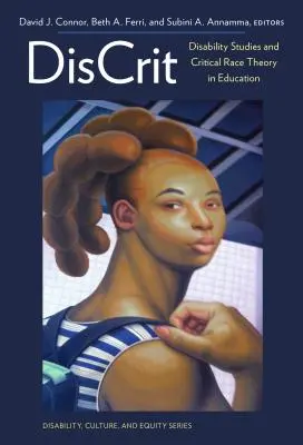 Discrit--Disability Studies and Critical Race Theory in Education (Studia o postižení a kritická rasová teorie ve vzdělávání) - Discrit--Disability Studies and Critical Race Theory in Education