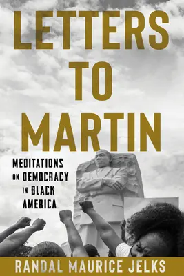 Dopisy Martinovi: Meditace o demokracii v černé Americe - Letters to Martin: Meditations on Democracy in Black America