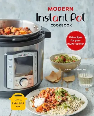 Moderní kuchařka pro instantní hrnce: 101 receptů pro váš multifunkční hrnec: 101 receptů pro váš multifunkční hrnec. - Modern Instant Pot(r) Cookbook: 101 Recipes for Your Multi-Cooker