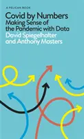 Covid by Numbers - Jak porozumět pandemii pomocí dat - Covid By Numbers - Making Sense of the Pandemic with Data