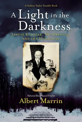Světlo v temnotách: Janusz Korczak, jeho sirotci a holocaust - A Light in the Darkness: Janusz Korczak, His Orphans, and the Holocaust