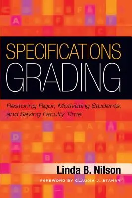 Specifikace klasifikace: Obnovení přísnosti, motivace studentů a úspora času vyučujících - Specifications Grading: Restoring Rigor, Motivating Students, and Saving Faculty Time