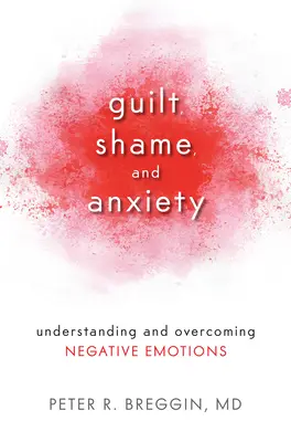 Vina, stud a úzkost: Pochopení a překonání negativních emocí: Problém, hanba a pocit viny: Jak se vypořádat s negativními emocemi? - Guilt, Shame, and Anxiety: Understanding and Overcoming Negative Emotions