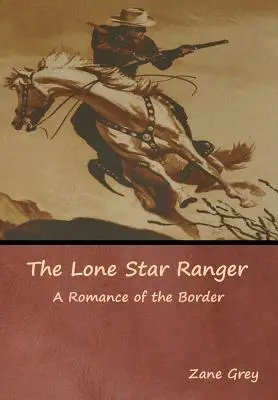 The Lone Star Ranger (Osamělá hvězda): Román z pohraničí - The Lone Star Ranger: A Romance of the Border