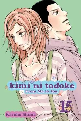 Kimi Ni Todoke: 15, 15 - Kimi Ni Todoke: From Me to You, Vol. 15, 15