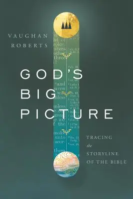 Boží velký obraz: Vydejte se po stopách biblického příběhu. - God's Big Picture: Tracing the Story-Line of the Bible