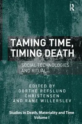 Zkrocení času, načasování smrti: Sociální technologie a rituál - Taming Time, Timing Death: Social Technologies and Ritual