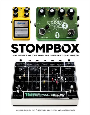 Stompbox: Stompbox: sbírka kytarových krabiček: 100 pedálů nejlepších světových kytaristů - Stompbox: 100 Pedals of the World's Greatest Guitarists