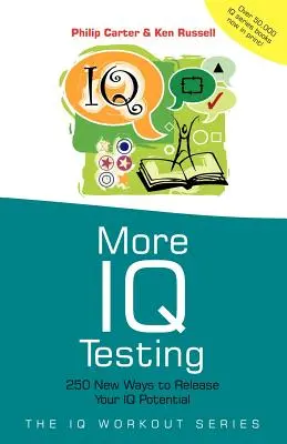 Další testování IQ: 250 nových způsobů, jak uvolnit svůj IQ potenciál - More IQ Testing: 250 New Ways to Release Your IQ Potential