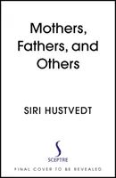 Matky, otcové a ti druzí - nové eseje - Mothers, Fathers, and Others - New Essays