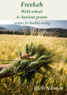 Freekeh, divoká pšenice a prastaré obiloviny: Kulturní recepty - Freekeh, Wild Wheat and Ancient Grains: Cultural Recipes