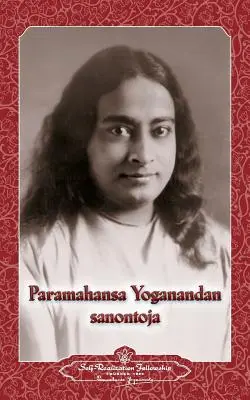 Paramahansa Yogananda Sanontoja - Výroky Paramahansy Yoganandy (finsky) - Paramahansa Yogananda Sanontoja - Sayings of Paramahansa Yogananda (Finnish)