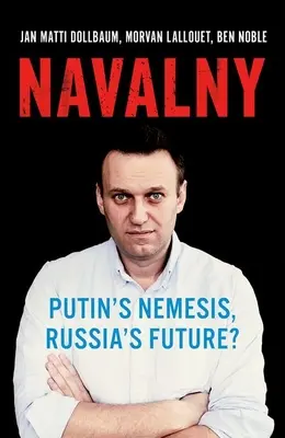 Navalnyj: Putinova nemesis, budoucnost Ruska? - Navalny: Putin's Nemesis, Russia's Future?