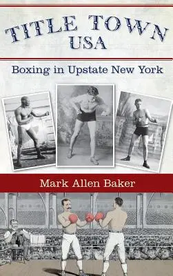 Město s názvem USA: Box na severu státu New York - Title Town, USA: Boxing in Upstate New York