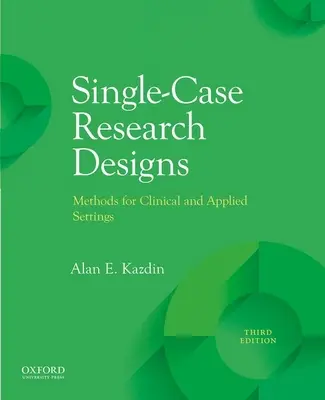 Výzkumné designy pro jednotlivé případy: Metody pro klinická a aplikovaná prostředí - Single-Case Research Designs: Methods for Clinical and Applied Settings