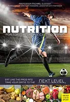 Výživa pro špičkový výkon ve fotbale - Jezte jako profesionálové a posuňte svou hru na vyšší úroveň - Nutrition for Top Performance in Football - Eat Like the Pros and Take Your Game to the Next Level