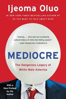 Průměrnost: Nebezpečné dědictví bílého muže v Americe - Mediocre: The Dangerous Legacy of White Male America