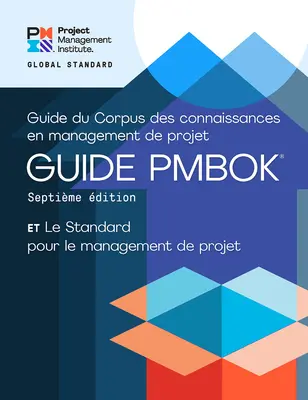 Průvodce souborem znalostí o řízení projektů (Pmbok(r) Guide) - sedmé vydání a standard pro řízení projektů - A Guide to the Project Management Body of Knowledge (Pmbok(r) Guide) - Seventh Edition and the Standard for Project Management