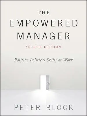Zplnomocněný manažer: Pozitivní politické dovednosti v práci - The Empowered Manager: Positive Political Skills at Work