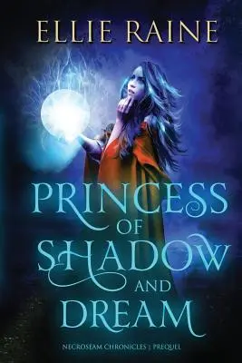 Princezna stínu a snu: Kroniky NecroSeam: prequel - Princess of Shadow and Dream: NecroSeam Chronicles Prequel