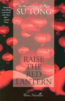 Pozvedněte červenou lucernu: Tři novely - Raise the Red Lantern: Three Novellas