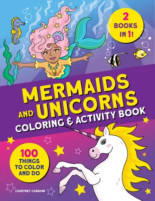 Mořské panny a jednorožci Omalovánky a aktivity: 100 věcí k vybarvení a dělání - Mermaids and Unicorns Coloring & Activity Book: 100 Things to Color and Do