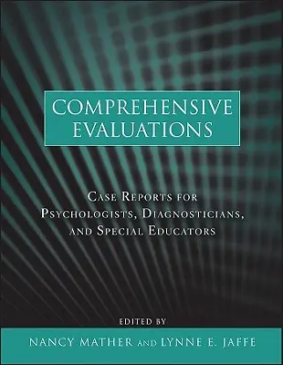 Komplexní hodnocení: Případové zprávy pro psychology, diagnostiky a speciální pedagogy - Comprehensive Evaluations: Case Reports for Psychologists, Diagnosticians, and Special Educators