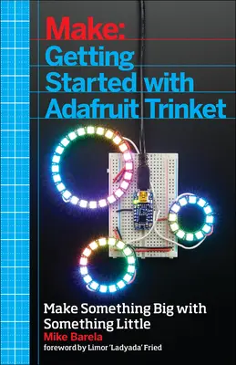 Začínáme s Adafruit Trinket: 15 projektů s levnou deskou AVR ATtiny85 - Getting Started with Adafruit Trinket: 15 Projects with the Low-Cost AVR ATtiny85 Board