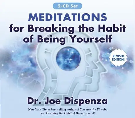 Meditace k prolomení návyku být sám sebou: Přepracované vydání - Meditations for Breaking the Habit of Being Yourself: Revised Edition