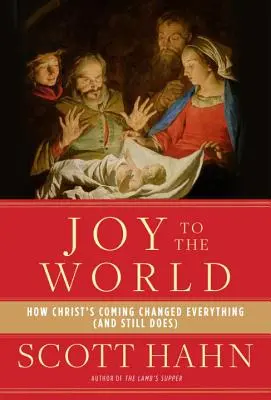 Radost světu: Jak Kristův příchod všechno změnil (a stále mění) - Joy to the World: How Christ's Coming Changed Everything (and Still Does)