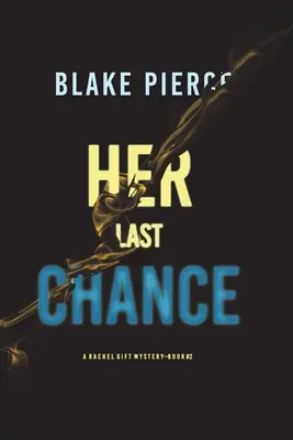 Její poslední šance (A Rachel Gift FBI Suspense Thriller-Book 2) - Her Last Chance (A Rachel Gift FBI Suspense Thriller-Book 2)