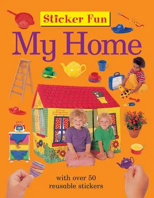 Zábava se samolepkami: Můj domov: S více než 50 opakovaně použitelnými samolepkami - Sticker Fun: My Home: With Over 50 Reusable Stickers