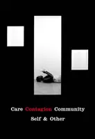 Péče | Nákaza | Komunita - Já a ti druzí - Care | Contagion | Community - Self & Other