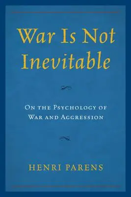 Válka není nevyhnutelná: O psychologii války a agrese: Nevyhnutelná válka. - War Is Not Inevitable: On the Psychology of War and Aggression