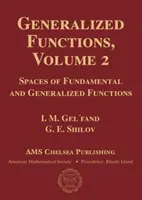 Zobecněné funkce, 2. díl - Prostory fundamentálních a zobecněných funkcí - Generalized Functions, Volume 2 - Spaces of Fundamental and Generalized Functions
