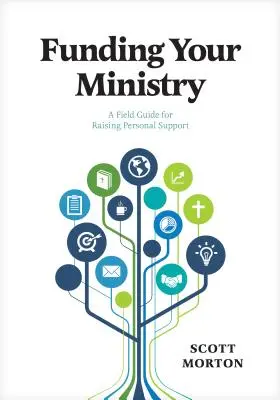 Financování vaší služby: Průvodce pro získávání osobní podpory v terénu - Funding Your Ministry: A Field Guide for Raising Personal Support