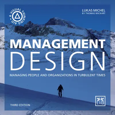 Management Design: Jak řídit lidi a organizace v turbulentní době - Management Design: Managing People and Organizations in Turbulent Times