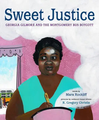 Sladká spravedlnost: Georgia Gilmorová a bojkot autobusů v Montgomery - Sweet Justice: Georgia Gilmore and the Montgomery Bus Boycott