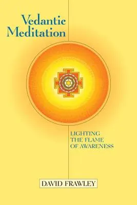 Védantická meditace: Zapalování plamene vědomí - Vedantic Meditation: Lighting the Flame of Awareness