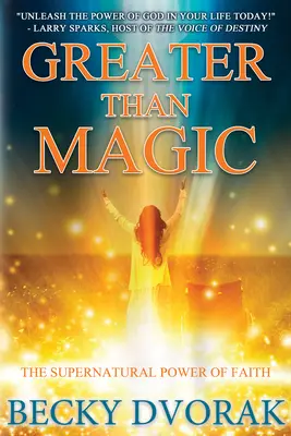 Větší než magie: Nadpřirozená moc víry - Greater Than Magic: The Supernatural Power of Faith