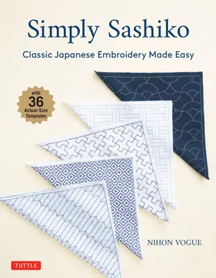 Simply Sashiko: Klasická japonská výšivka snadno (s 36 šablonami ve skutečné velikosti) - Simply Sashiko: Classic Japanese Embroidery Made Easy (with 36 Actual Size Templates)